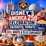Disney's America 250 Celebration: Patriotic Tribute or Red, White & Blue Cupcakes?