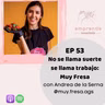 No se llama suerte, se llama trabajo: Muy fresa