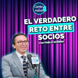 Cómo evitar conflictos entre socios | Pablo Guerra | Cambio de mando T2 | Ep 17