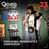 Gaea 23 - Podcaster, Comediante e compositor
