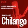 140 | ¿Somos analfabetas de la violencia?