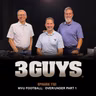 3 Guys Before The Game - WVU Football - Over Unders Part 1 (Episode 732)