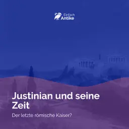 Justinian und seine Zeit – Der letzte römische Kaiser?