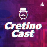 CretinoCast