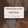 Reprogramando o medo