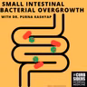 #542: Small Intestinal Bacterial Overgrowth (SIBO) with Dr. Purna Kashyap