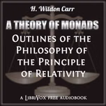 Theory of Monads: Outlines of the Philosophy of the Principle of Relativity, A by Herbert Wildon Carr (1857 - 1931)
