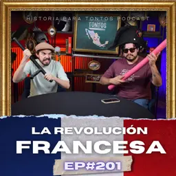 La Revolución Francesa Parte 2 - Ep.#201 - Historia para Tontos Podcast