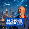 Po co Polsce własny LLM?