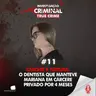 CÁRCERE E T0RTURA: O DENTISTA QUE MANTEVE MARIANA EM CÁRCERE PRIVADO POR 4 MESES - IC TRUE CRIME #011