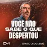 VOCÊ NÃO SABE O QUE DESPERTOU