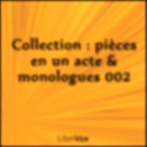Collection : pièces en un acte & monologues 002 by Various, Julien Sermet (1855 - 1906) et al.