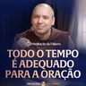 Todo o tempo é adequado para a oração | (Eclesiastes 3, 1-11) #2844 | Meditação da Palavra