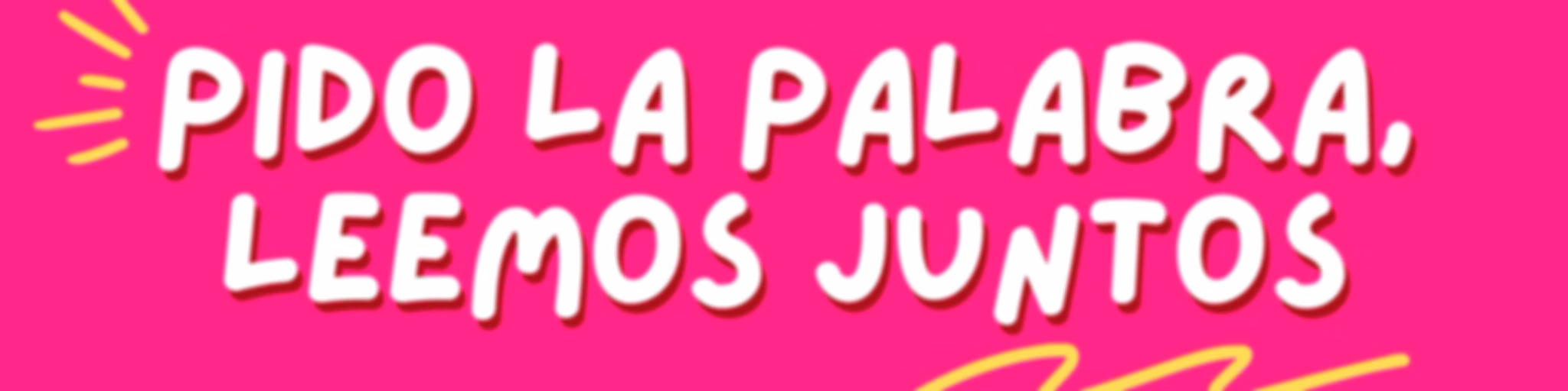 Pido la palabra, leemos juntos