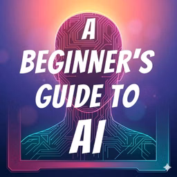 A Beginner's Guide to AI