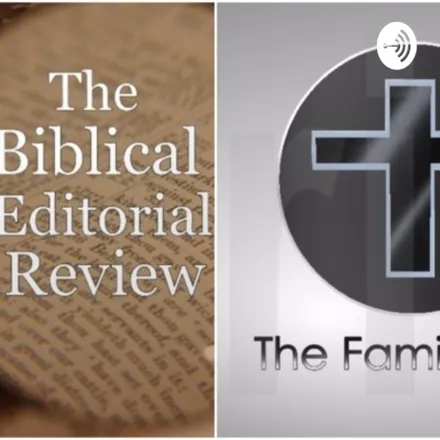 The Biblical Editorial Review & The Family Unit Radio Show