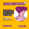 #51 [Mulheres Criativas] Bate-papo com Paula Cruz - Design e Ilustração para Capas de Livro