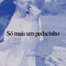 #072 Só mais um pedacinho