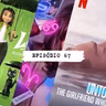 #67 | "LUCK", "GUIDA ASTROLÓGICA PER CUORI INFRANTI", "UNTOLD: THE GIRLFRIEND THAT DIDN'T EXIST"