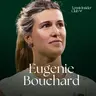 Eugenie Bouchard: Why I Really Retired