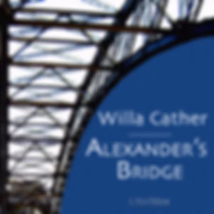 Alexander's Bridge (version 2) by Willa Cather (1873 - 1947)