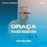 Graça Transformadora - Theófanes Nobre