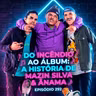 🔥DO INCÊNDIO AO RECOMEÇO: A história inacreditável de Mazin Silva e a Banda Ãnama! #293