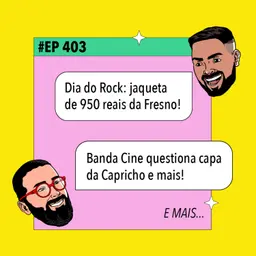 #403 Dia do Rock: jaqueta de 950 reais da Fresno + Banda Cine questiona capa da Capricho e mais!
