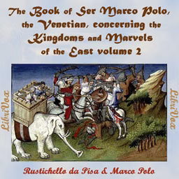 Book of Ser Marco Polo, the Venetian, concerning the kingdoms and marvels of the East, volume 2, The by  Rustichello da Pisa (1272 - 1300) and  Marco Polo (1254 - 1324)