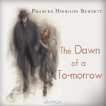 Dawn of a To-morrow, The by Frances Hodgson Burnett (1849 - 1924)
