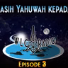 Episode 3 - Kasih Yahuwah kepada Anda