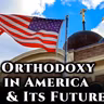On Orthodoxy in America & Its Future - St. Nikolai Velimirović