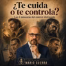 ¿Te cuida o te controla? Las 4 máscaras del control disfrazado