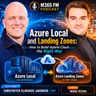 Azure Local and Landing Zones: How to Build Hybrid Cloud the Right Way with Christoffer Klarskov Jakobsen [MVP]