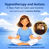 Hypnotherapy and Autism: A New Path to Calm and Control