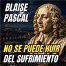 Blaise Pascal: ¿por qué no soportamos estar a solas? - Ep.4 (Historia del sufrimiento humano según 4 filósofos)