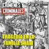 Tragedia para la familia Shaw.