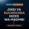 JINSI YA KUCHOCHEA MOTO WA MAOMBI Part 4  - Innocent Morris