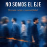 No somos el eje: herencia, cuerpo y respondabilidad