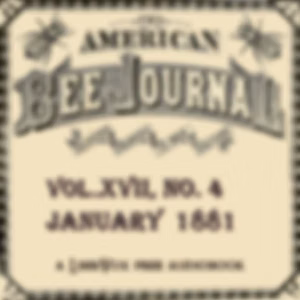American Bee Journal, Vol. XVII, No. 4 , January 26, 1881, The by Various