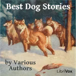 Best Dog Stories by Booth Tarkington (1869 - 1946), Jack London (1876 - 1916) et al.