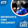 SurtoCast #77 - Entrevista com PRI DAROIT