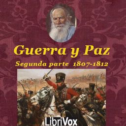 Guerra y la Paz: Segunda Parte. La invasión (1807-1812), La by Leo Tolstoy (1828 - 1910)