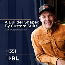 A Builder Shaped By Custom Suits with Trapper Roderick