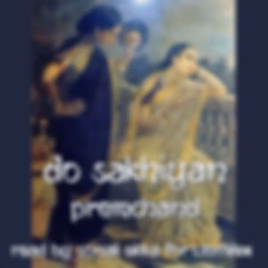 Do Sakhiyan by Premchand (1880 - 1936)