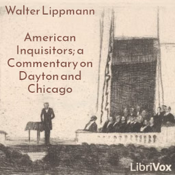 American inquisitors; a commentary on Dayton and Chicago by  Walter Lippmann (1889 - 1974)