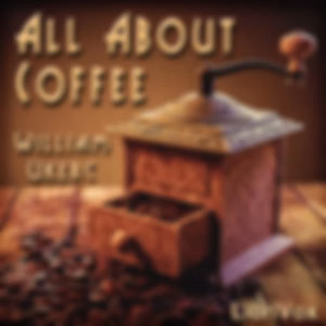 All About Coffee by William Ukers (1873 - 1945)