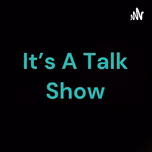 It's A Talk Show