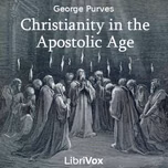 Christianity in the Apostolic Age by George Purves (1852 - 1901)