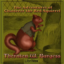 Adventures of Chatterer the Red Squirrel (version 3), The by Thornton W. Burgess (1874 - 1965)